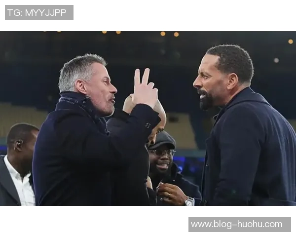 费迪南德调侃卡拉格世界杯票价引发热议卡拉格机智回应不甘示弱